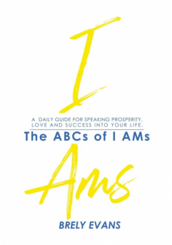 Brely Evans Presents The ABCs of I AMs