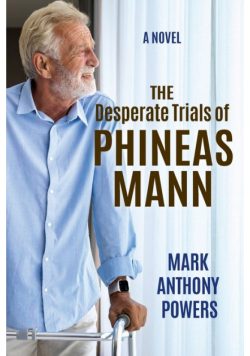 The Desperate Trials of Phineas Mann