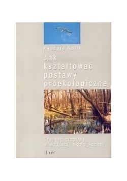 Jak kształtować postawy proekologiczne