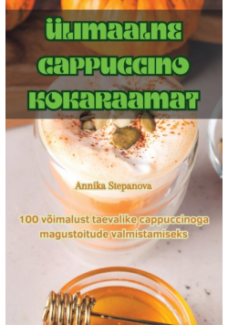 Ülimaalne Cappuccino Kokaraamat