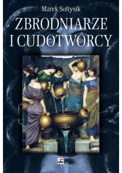 Zbrodniarze i cudotwórcy