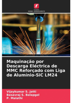 Maquinação por Descarga Eléctrica de MMC Reforçado com Liga de Alumínio-SiC LM24
