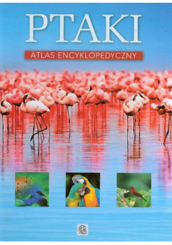 Ptaki Atlas encyklopedyczny