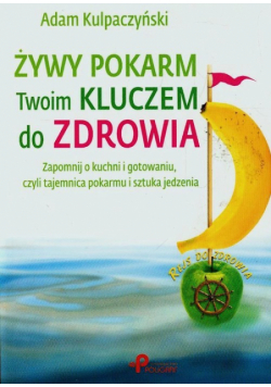 Żywy pokarm Twoim kluczem do zdrowia