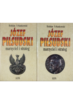 Józef Piłsudski marzyciel i strateg Tom I i II