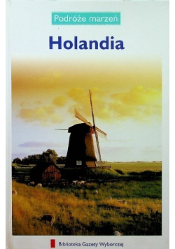Podróże marzeń Tom 21 Holandia