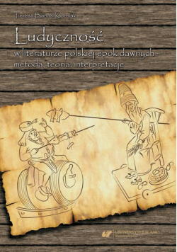 Ludyczność w literaturze polskiej epok dawnych – metoda, teoria, interpretacje
