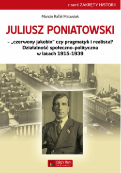 Juliusz Poniatowski Czerwony jakobin czy pragmatyk i realista?