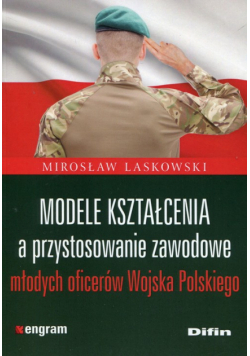 Modele kształcenia a przystosowanie zawodowe młodych oficerów Wojska Polskiego