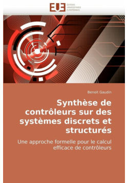 Synthèse de contrôleurs sur des systèmes discrets et structurés