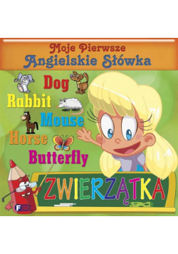 Moje pierwsze angielskie słówka Zwierzątka