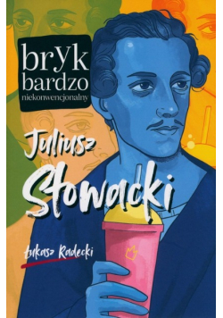 Juliusz Słowacki Bryk bardzo niekonwencjonalny