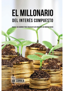 El Millonario Del Interés Compuesto