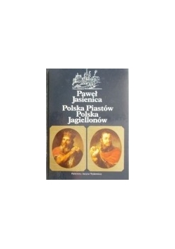 Polska Piastów Polska Jagiellonów