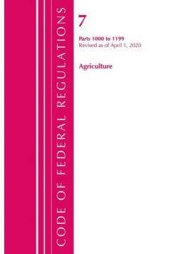 Code of Federal Regulations, Title 07 Agriculture 1000-1199, Revised as of January 1, 2020