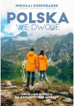 Polska we dwoje Urokliwe miejsca na romantyczne wypady