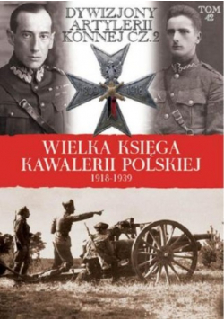 Wielka Księga Kawalerii Polskiej 1918 - 1939 Tom 41 Dywizjony artylerii konnej Część 2
