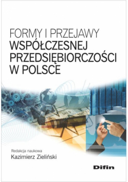 Formy i przejawy współczesnej przedsiębiorczości w Polsce