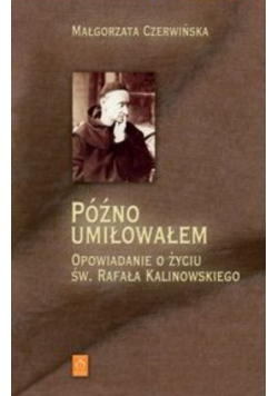 Późno umiłowałem