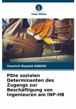 PDie sozialen Determinanten des Zugangs zur Beschäftigung von Ingenieuren am INP-HB