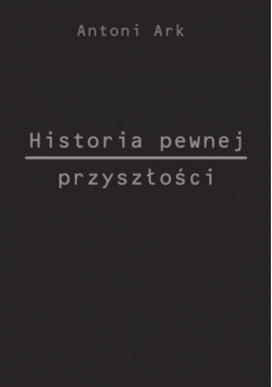 Ark Antoni - Historia pewnej przyszłości