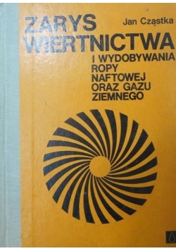 Zarys wiertnictwa i wydobywania ropy naftowej oraz gazu ziemnego