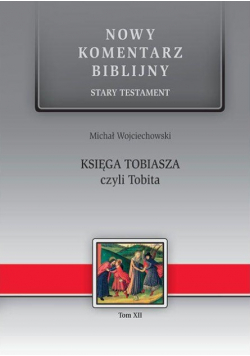 Nowy Komentarz Biblijny Stary Testament Księga Tobiasza czyli Tobita Tom XII