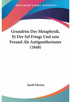 Grundriss Der Metaphysik, Et Der Sel Frings Und sein Freund Als Antiguntherianer (1848)