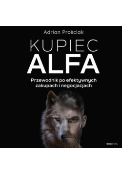 Kupiec Alfa. Przewodnik po efektywnych zakupach i negocjacjach