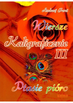 Wiersze kaligraficznie Część III Ptasie pióro
