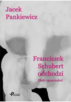 Franciszek Schubert odchodzi Zbiór opowiadań