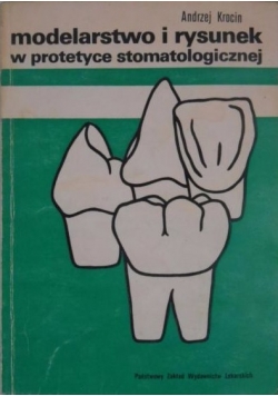 Modelarstwo i rysunek w protetyce stomatologicznej