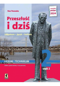 Nowa język polski przeszłość i dziś Pozytywizm 2 część 2 zakres podstawowy i rozszerzony EDYCJA 2024
