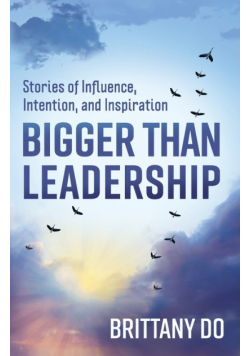 Bigger Than Leadership