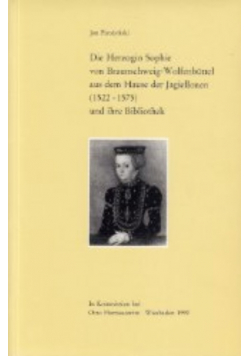 Die Herzogin Sophie von Braunschweig Wolfenbüttel aus dem Hause der Jagiellonen 1522 1575 und ihre Bibliothek  Buch neu kaufen