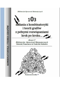 103 zadania z kombinatoryki i teorii grafów z pełnymi rozwiązaniami krok po kroku