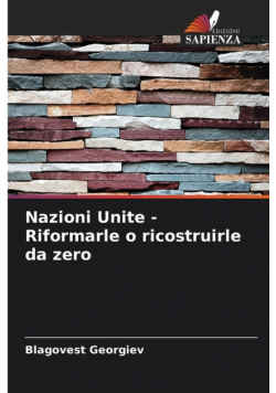 Nazioni Unite - Riformarle o ricostruirle da zero