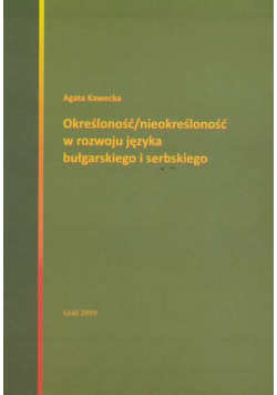 Określoność / nieokreśloność w rozwoju języka bułgarskiego i serbskiego