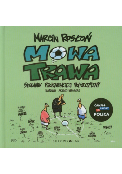 Mowa trawa Słownik piłkarskiej polszczyzny