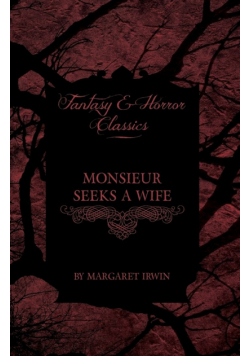 Monsieur Seeks a Wife (Fantasy and Horror Classics)