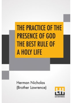 The Practice Of The Presence Of God The Best Rule Of A Holy Life