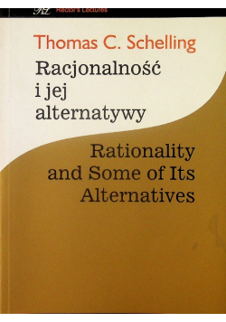 Racjonalność i jej alternatywy Rationality and Some od Its Alternatives