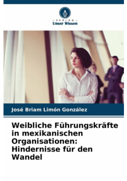 Weibliche Führungskräfte in mexikanischen Organisationen