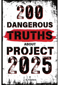 200 Dangerous Truths About Project 2025