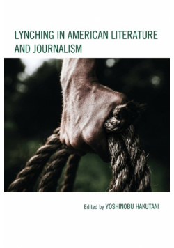 Lynching in American Literature and Journalism