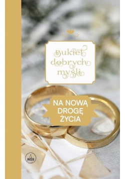 Bukiet dobrych myśli - na nową drogę życia