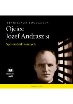 Ojciec Józef Andrasz SJ. Spowiednik świętych