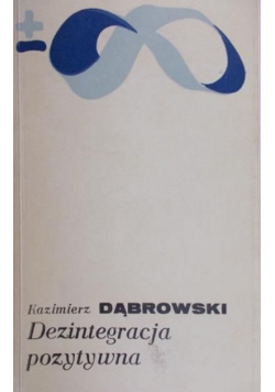 Dąbrowski Kazimierz - Dezintegracja pozytywna