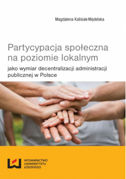 Partycypacja społeczna na poziomie lokalnym jako wymiar decentralizacji administracji publicznej w P