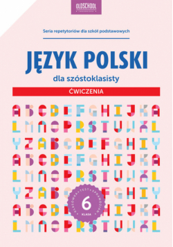 Język polski dla szóstoklasisty Ćwiczenia